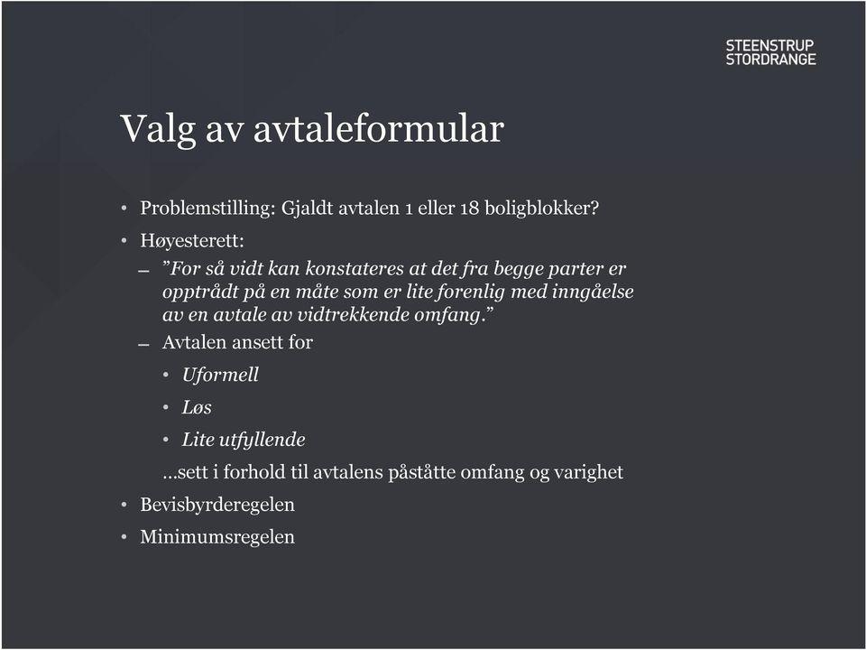 lite forenlig med inngåelse av en avtale av vidtrekkende omfang.