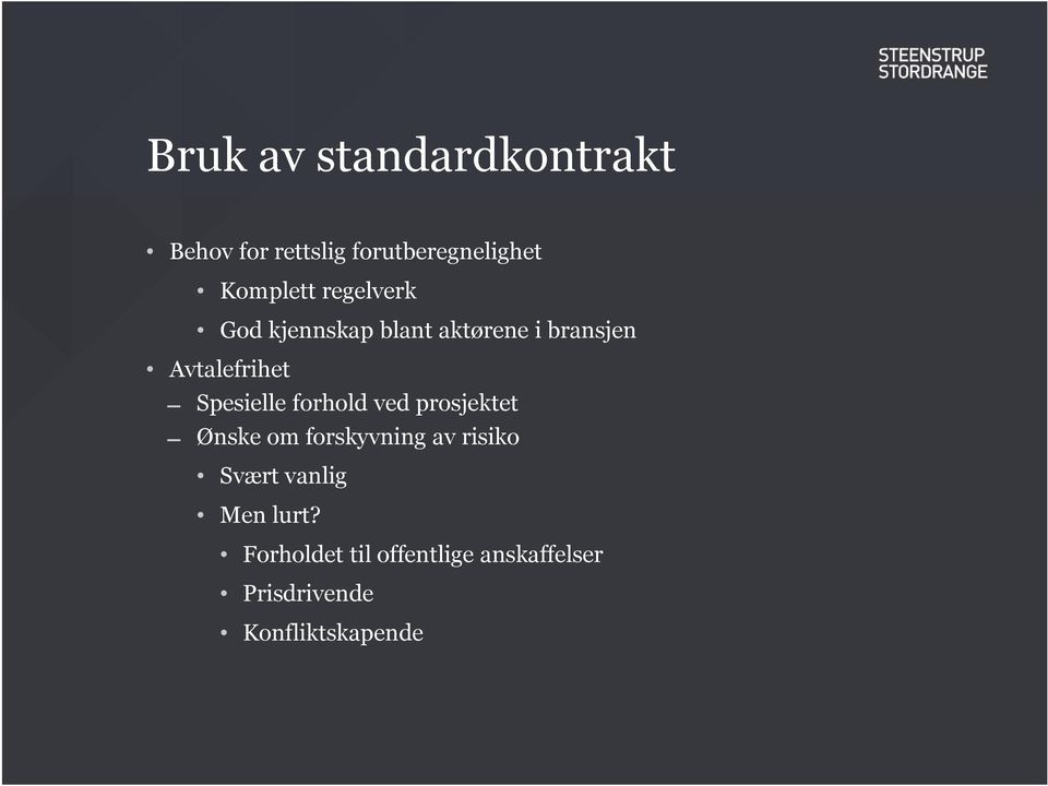 forhold ved prosjektet Ønske om forskyvning av risiko Svært vanlig Men