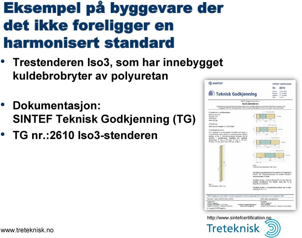 kuldebrobryter av polyuretan Dokumentasjon: SINTEF Teknisk