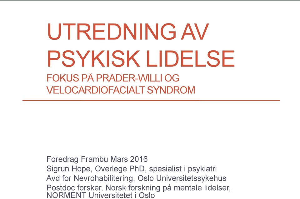 i psykiatri Avd for Nevrohabilitering, Oslo Universitetssykehus Postdoc