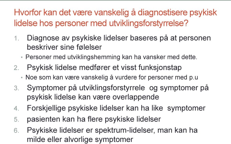 Psykisk lidelse medfører et visst funksjonstap Noe som kan være vanskelig å vurdere for personer med p.u 3.