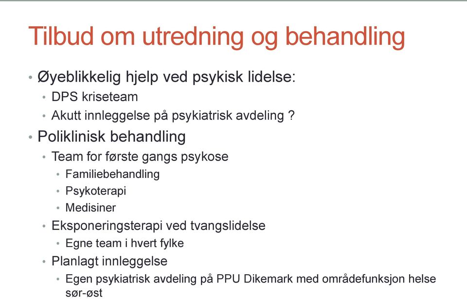 Poliklinisk behandling Team for første gangs psykose Familiebehandling Psykoterapi Medisiner