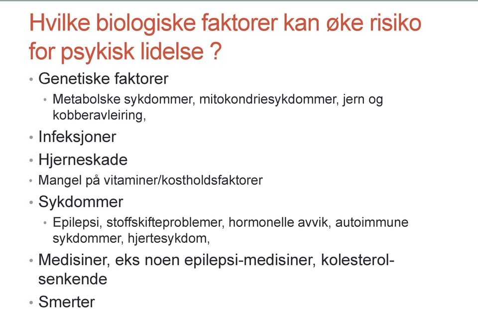 Infeksjoner Hjerneskade Mangel på vitaminer/kostholdsfaktorer Sykdommer Epilepsi,