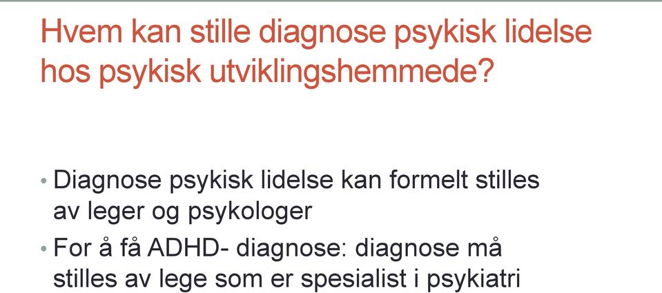 Diagnose psykisk lidelse kan formelt stilles av leger