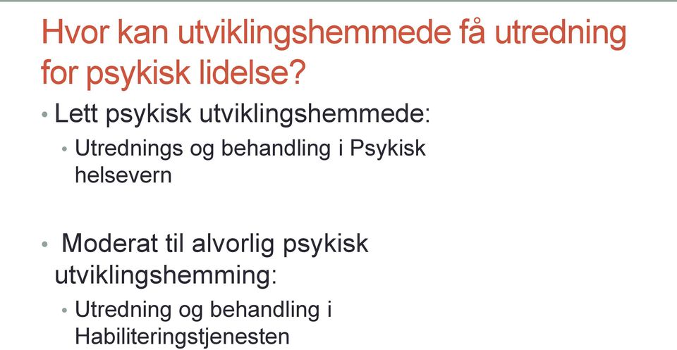 Lett psykisk utviklingshemmede: Utrednings og behandling i