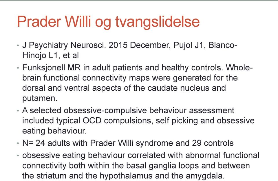 A selected obsessive-compulsive behaviour assessment included typical OCD compulsions, self picking and obsessive eating behaviour.