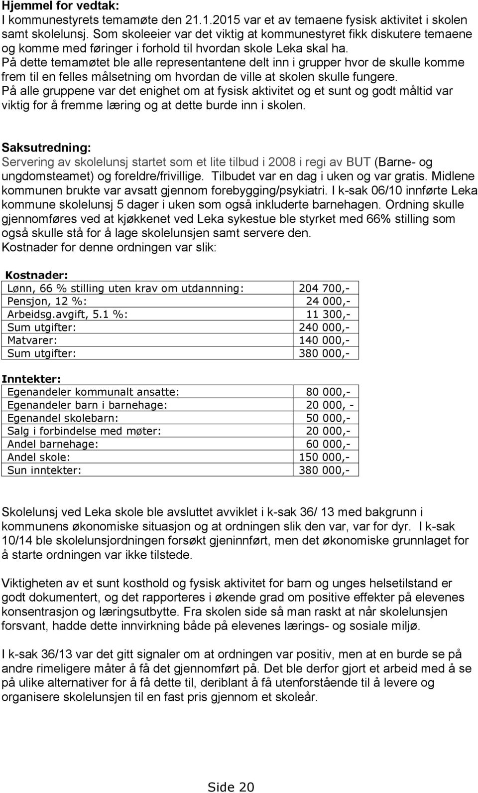 På dette temamøtet ble alle representantene delt inn i grupper hvor de skulle komme frem til en felles målsetning om hvordan de ville at skolen skulle fungere.