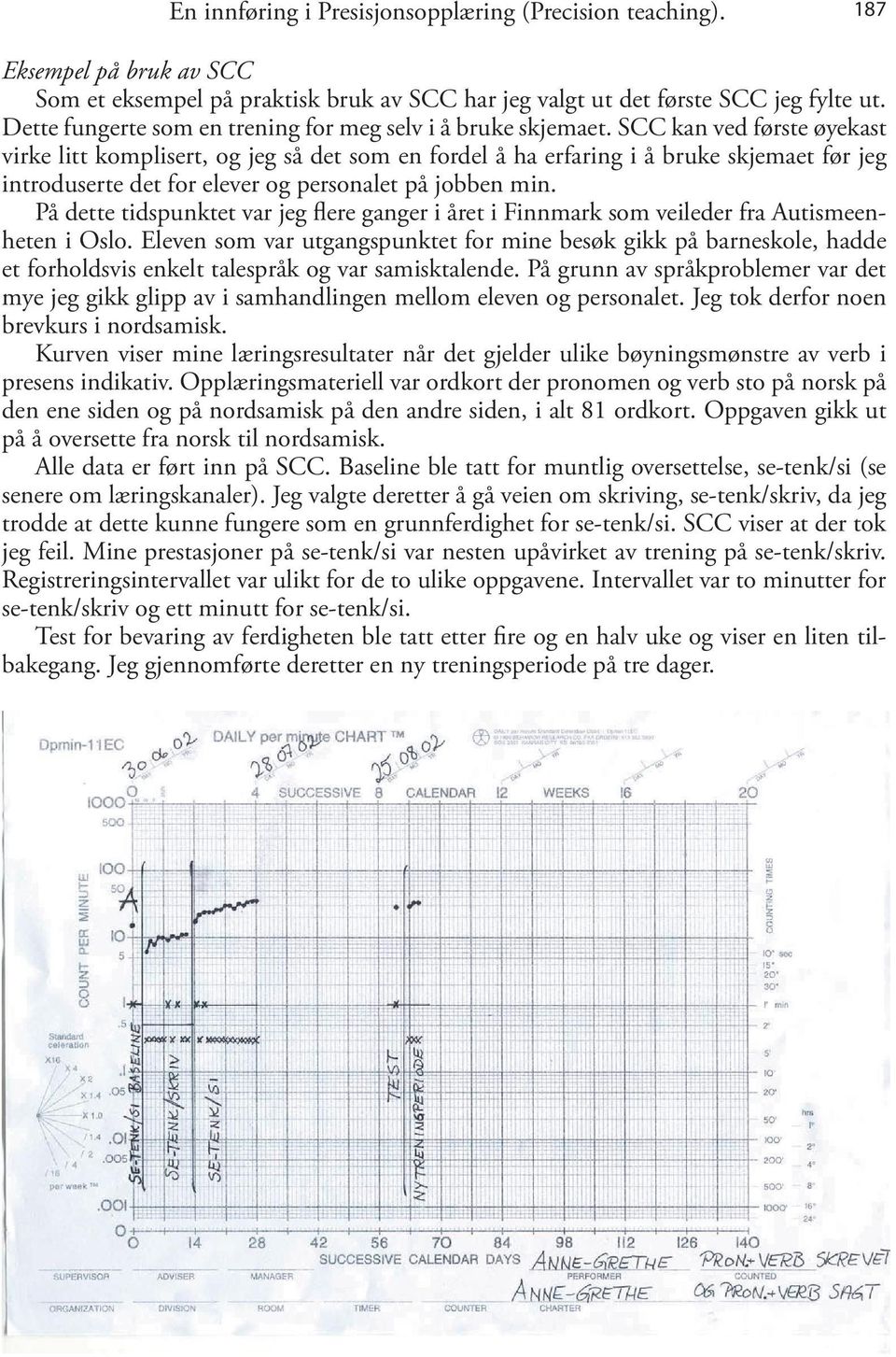 SCC kan ved første øyekast virke litt komplisert, og jeg så det som en fordel å ha erfaring i å bruke skjemaet før jeg introduserte det for elever og personalet på jobben min.