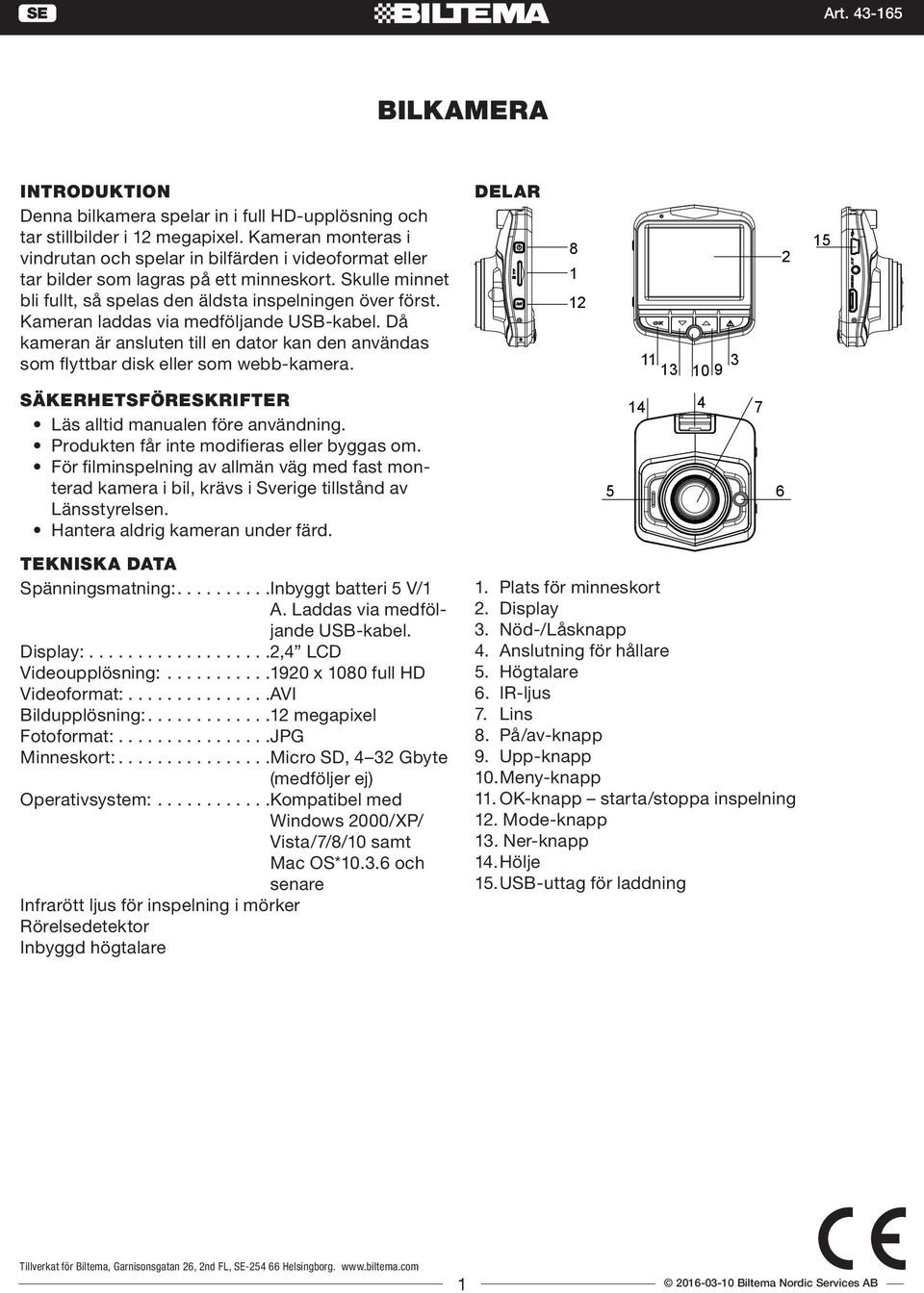 Kameran laddas via medföljande USB-kabel. Då kameran är ansluten till en dator kan den användas som flyttbar disk eller som webb-kamera. SÄKERHETSFÖRESKRIFTER Läs alltid manualen före användning.