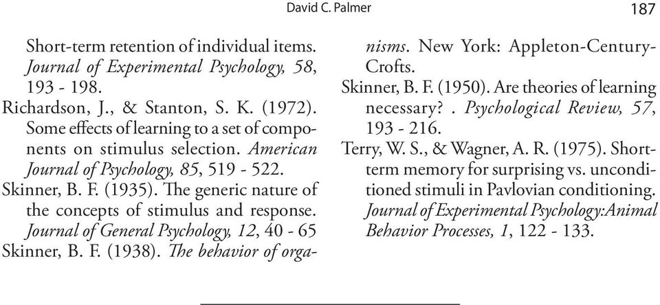 The generic nature of the concepts of stimulus and response. Journal of General Psychology, 12, 40-65 Skinner, B. F. (1938). The behavior of organisms. New York: Appleton-Century- Crofts.