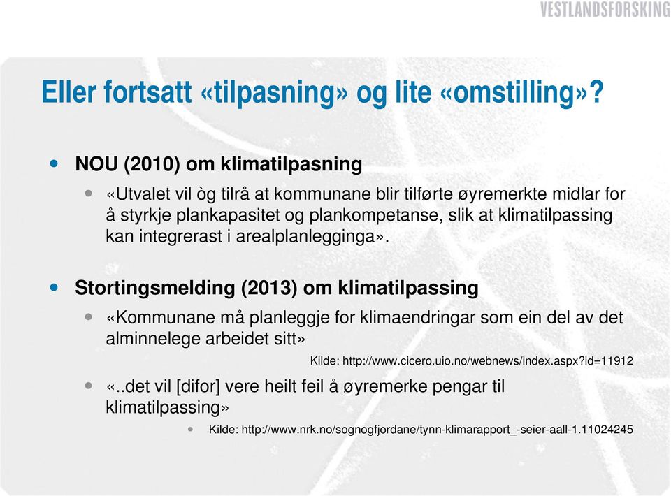 at klimatilpassing kan integrerast i arealplanlegginga».