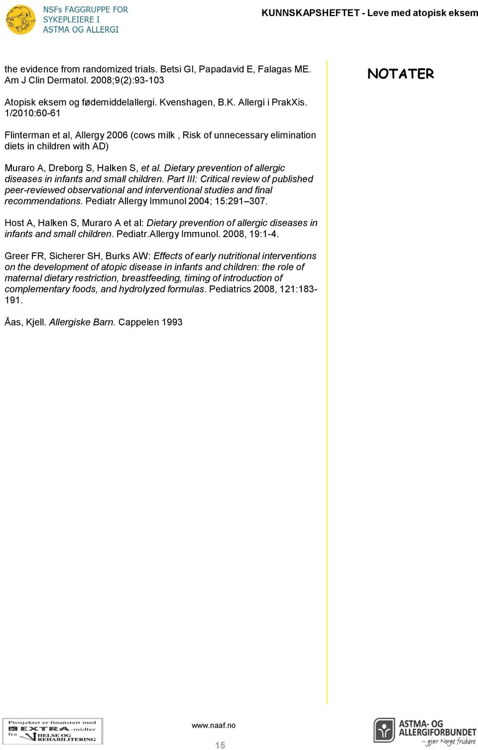 Dietary prevention of allergic diseases in infants and small children. Part III: Critical review of published peer-reviewed observational and interventional studies and final recommendations.