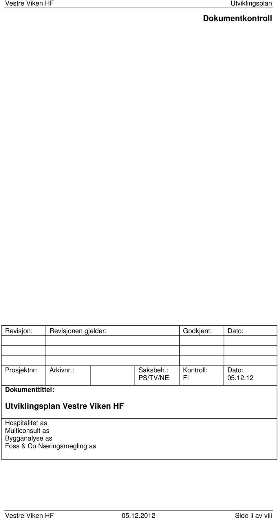 : PS/TV/NE Dokumenttittel: Vestre Viken HF Hospitalitet as