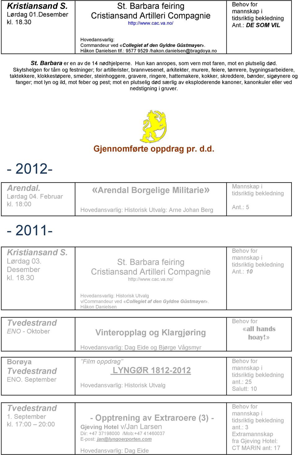 Hun kan anropes, som vern mot faren, mot en plutselig død.