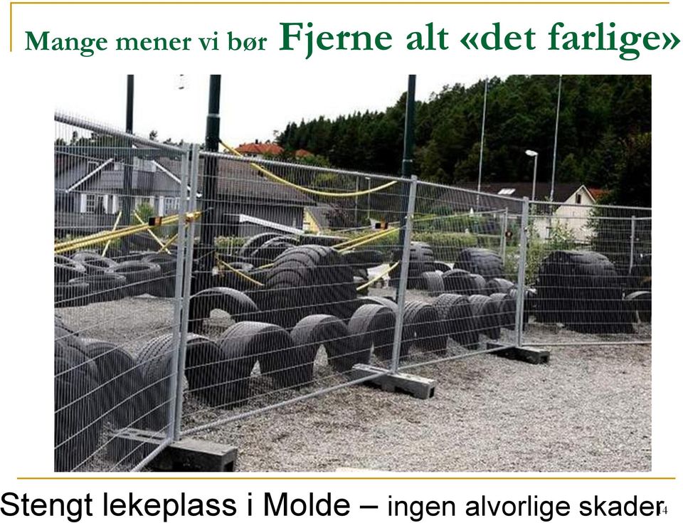 farlige» Stengt