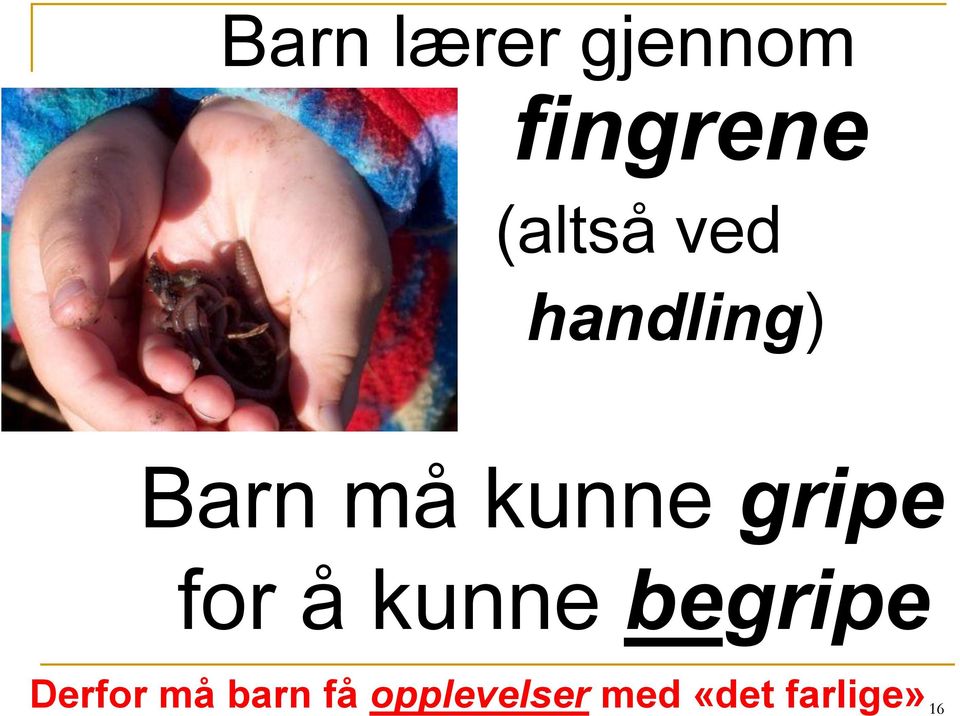 for å kunne begripe Derfor må barn