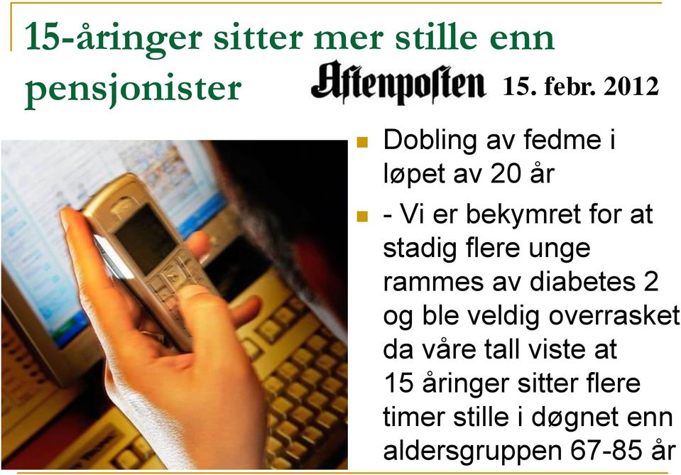 flere unge rammes av diabetes 2 og ble veldig overrasket da våre tall