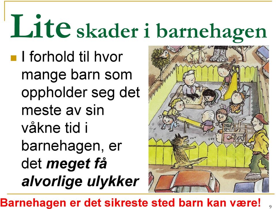 våkne tid i barnehagen, er det meget få