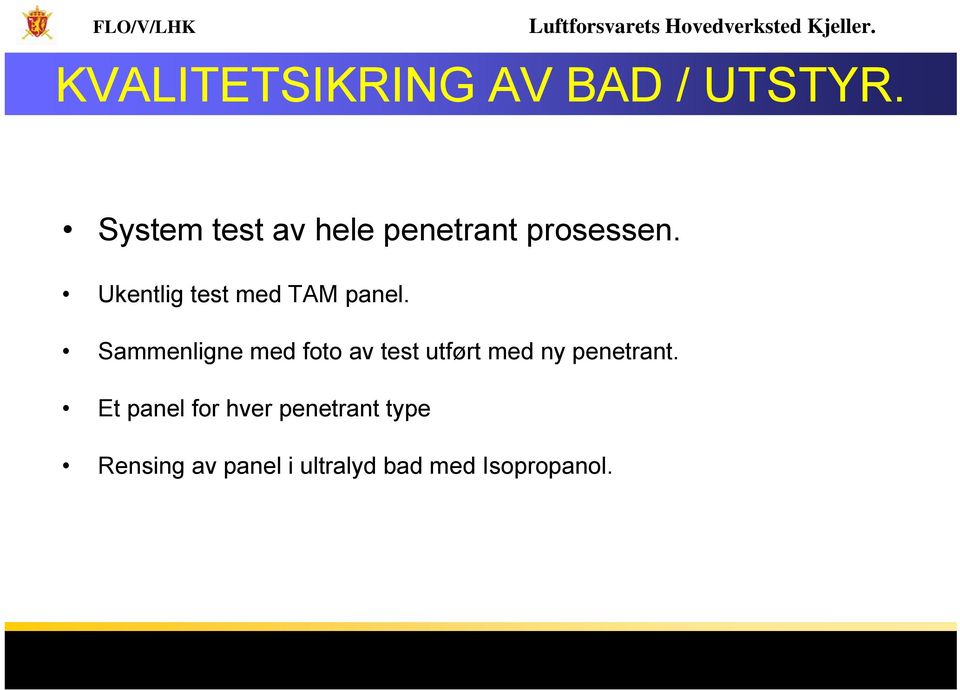 Ukentlig test med TAM panel.