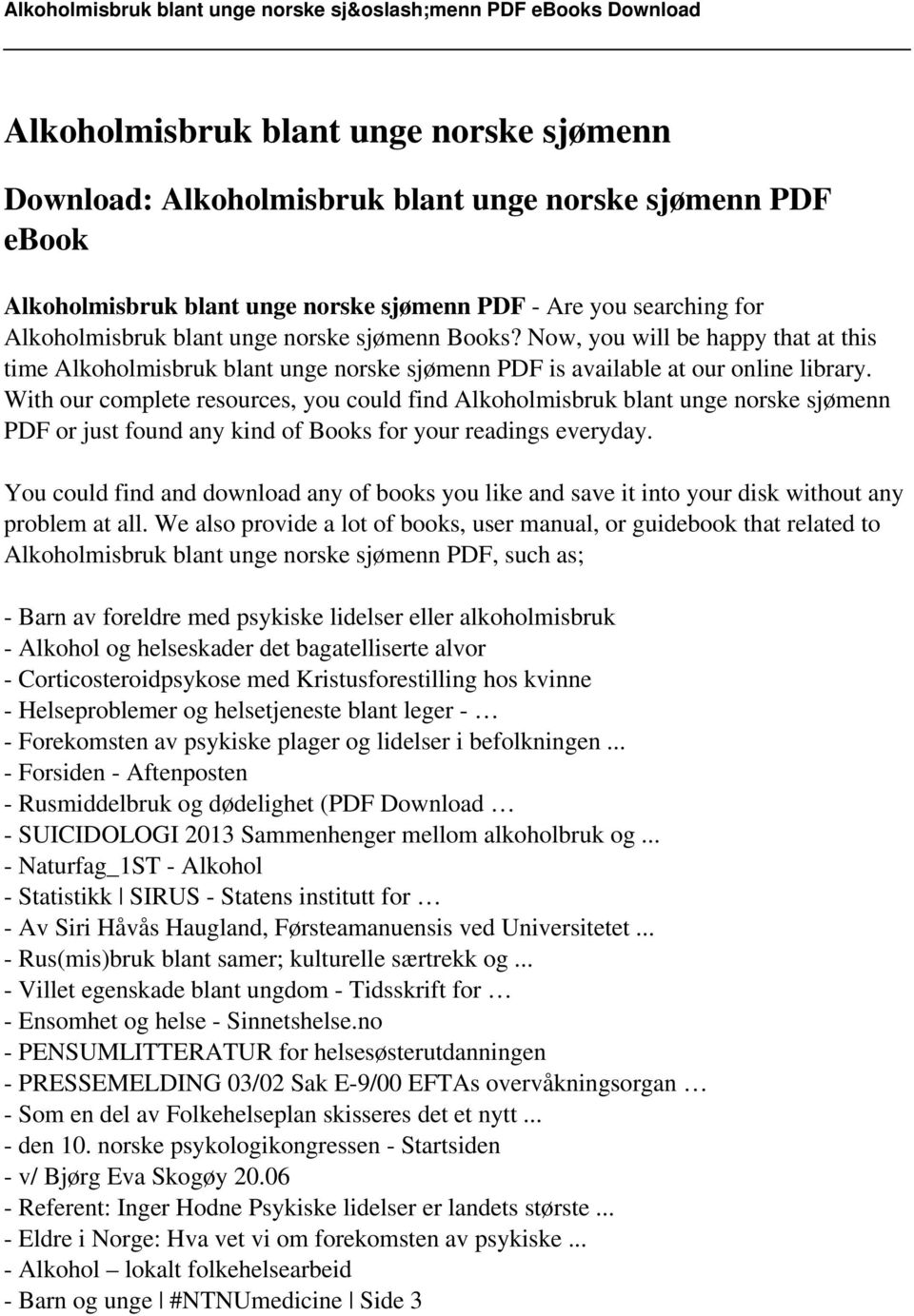 With our complete resources, you could find Alkoholmisbruk blant unge norske sjømenn PDF or just found any kind of Books for your readings everyday.