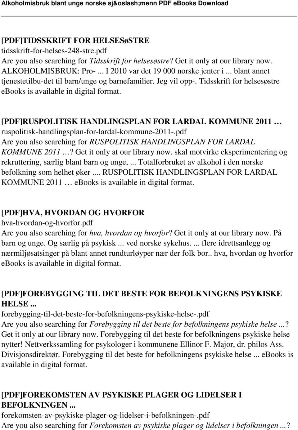 [PDF]RUSPOLITISK HANDLINGSPLAN FOR LARDAL KOMMUNE 2011 ruspolitisk-handlingsplan-for-lardal-kommune-2011-.pdf Are you also searching for RUSPOLITISK HANDLINGSPLAN FOR LARDAL KOMMUNE 2011?