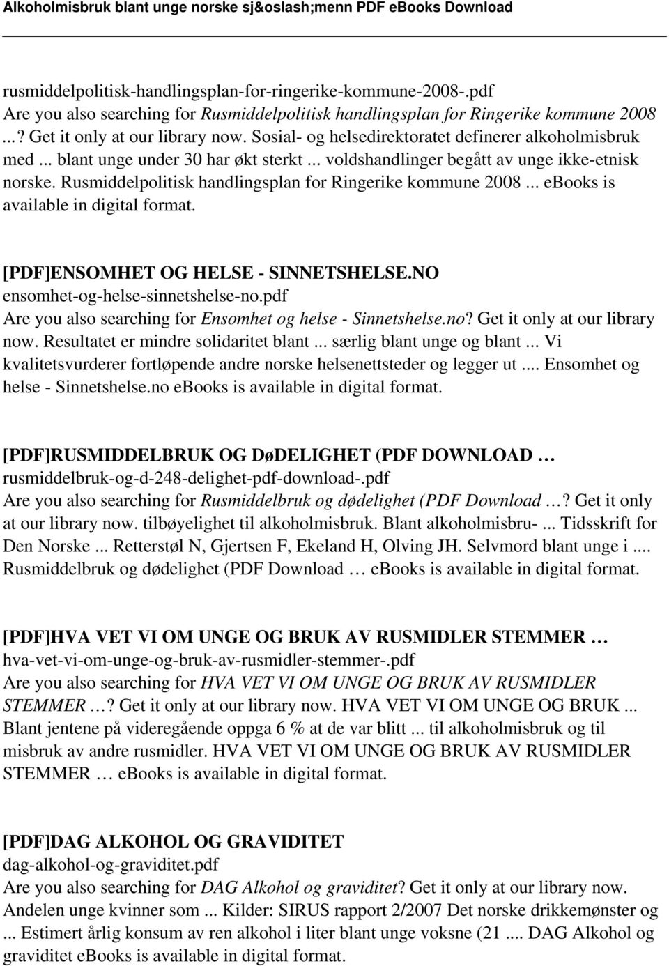 Rusmiddelpolitisk handlingsplan for Ringerike kommune 2008... ebooks is available in digital format. [PDF]ENSOMHET OG HELSE - SINNETSHELSE.NO ensomhet-og-helse-sinnetshelse-no.