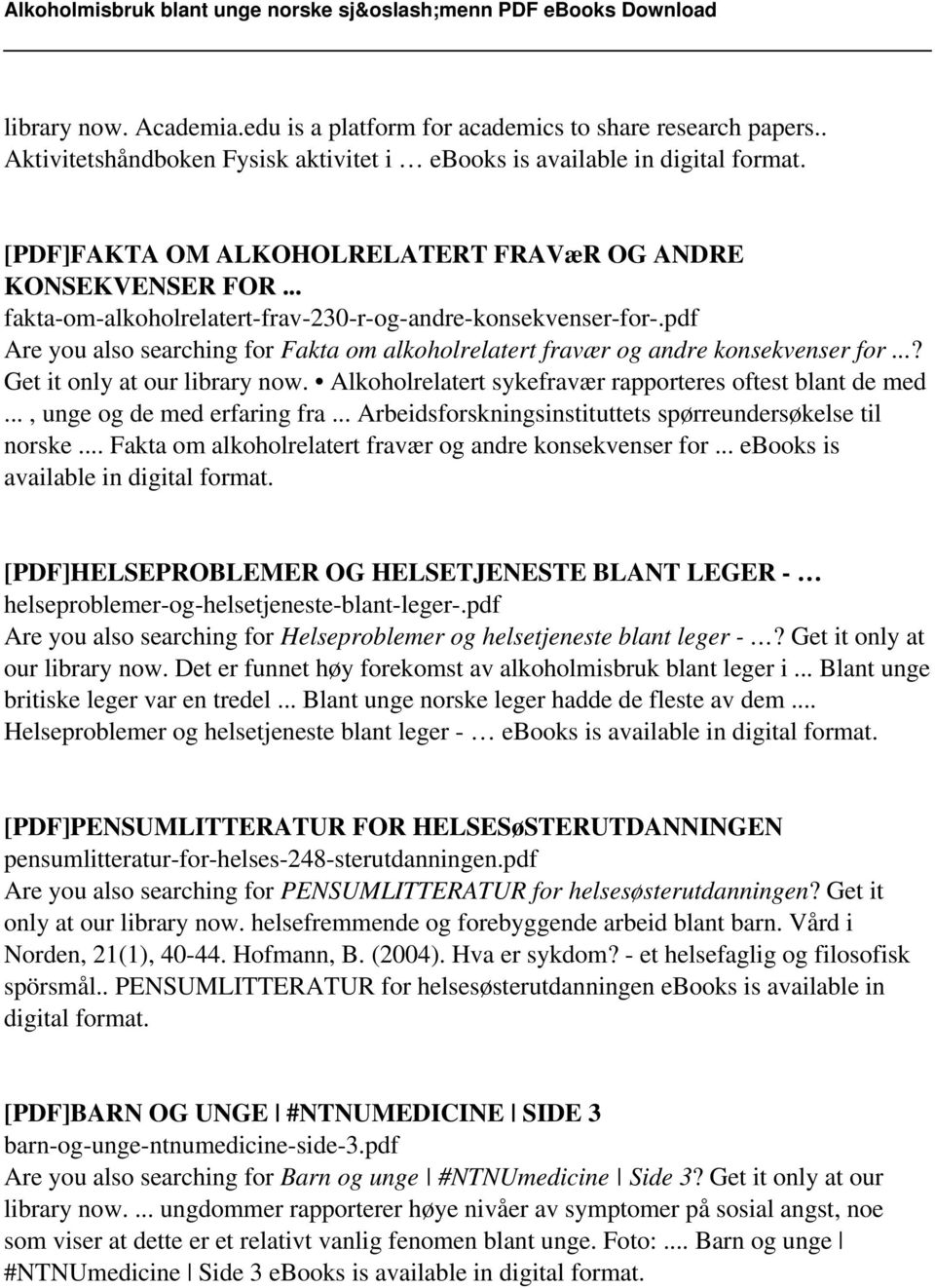 pdf Are you also searching for Fakta om alkoholrelatert fravær og andre konsekvenser for...? Get it only at our library now. Alkoholrelatert sykefravær rapporteres oftest blant de med.