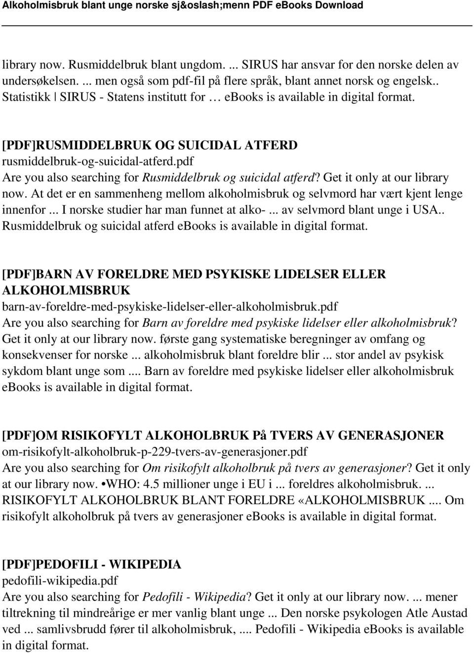 pdf Are you also searching for Rusmiddelbruk og suicidal atferd? Get it only at our library now. At det er en sammenheng mellom alkoholmisbruk og selvmord har vært kjent lenge innenfor.