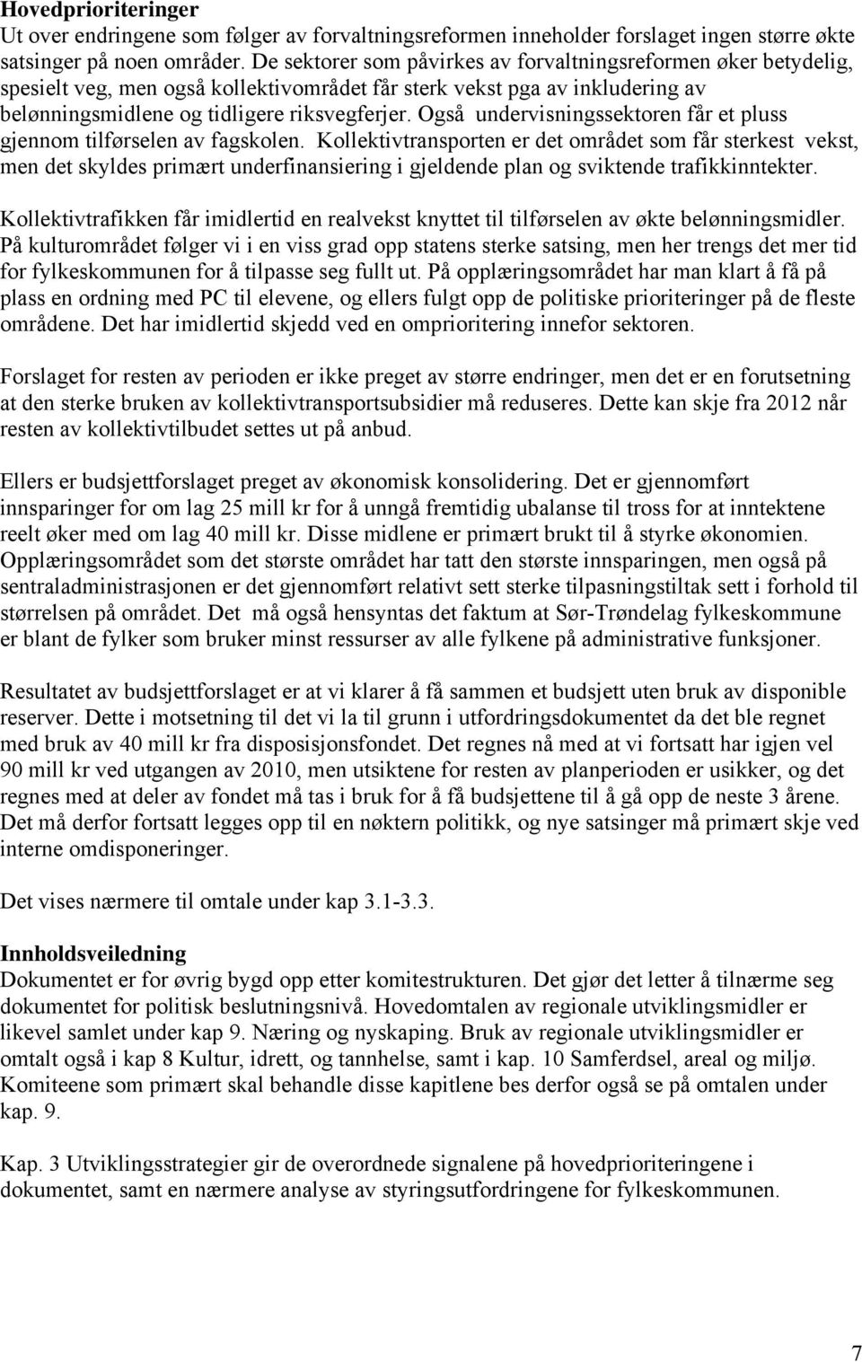 Også undervisningssektoren får et pluss gjennom tilførselen av fagskolen.