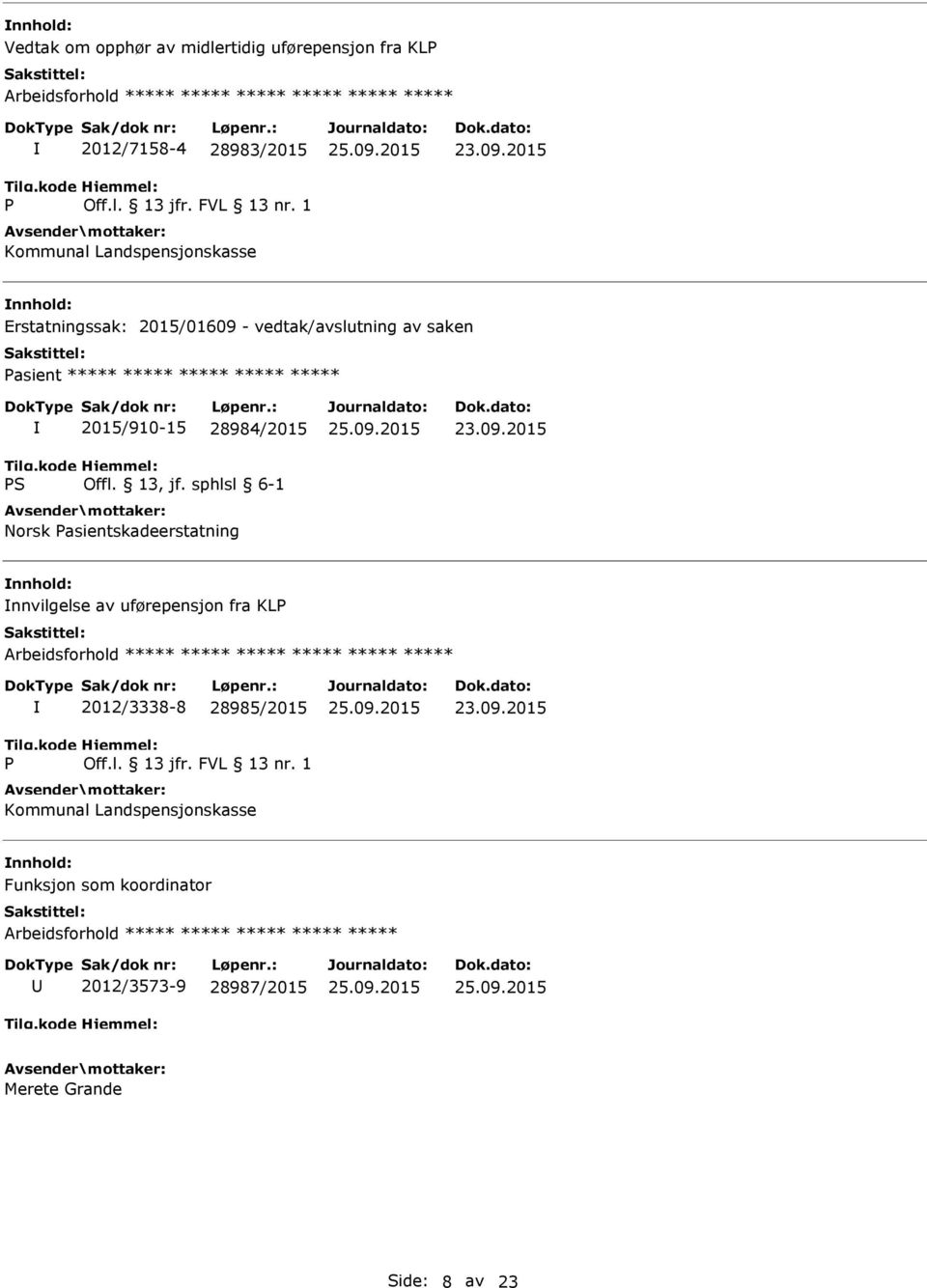 ***** 2015/910-15 28984/2015 Norsk Pasientskadeerstatning nnvilgelse av uførepensjon fra KLP ***** P