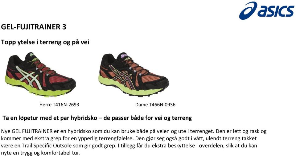 Den er lett og rask og kommer med ekstra grep for en ypperlig terrengfølelse.