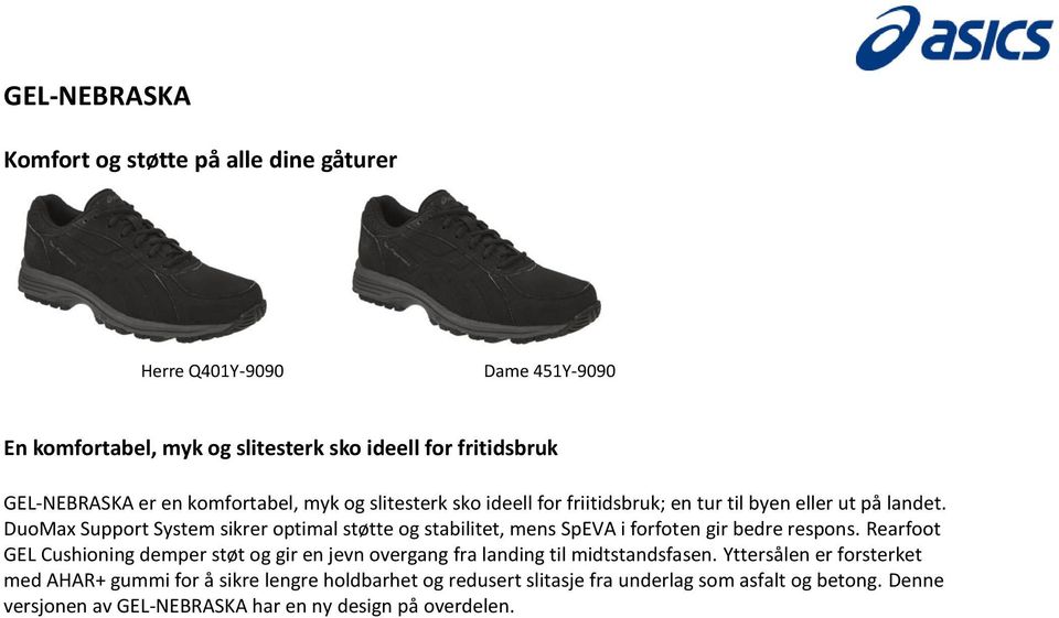 DuoMax Support System sikrer optimal støtte og stabilitet, mens SpEVA i forfoten gir bedre respons.