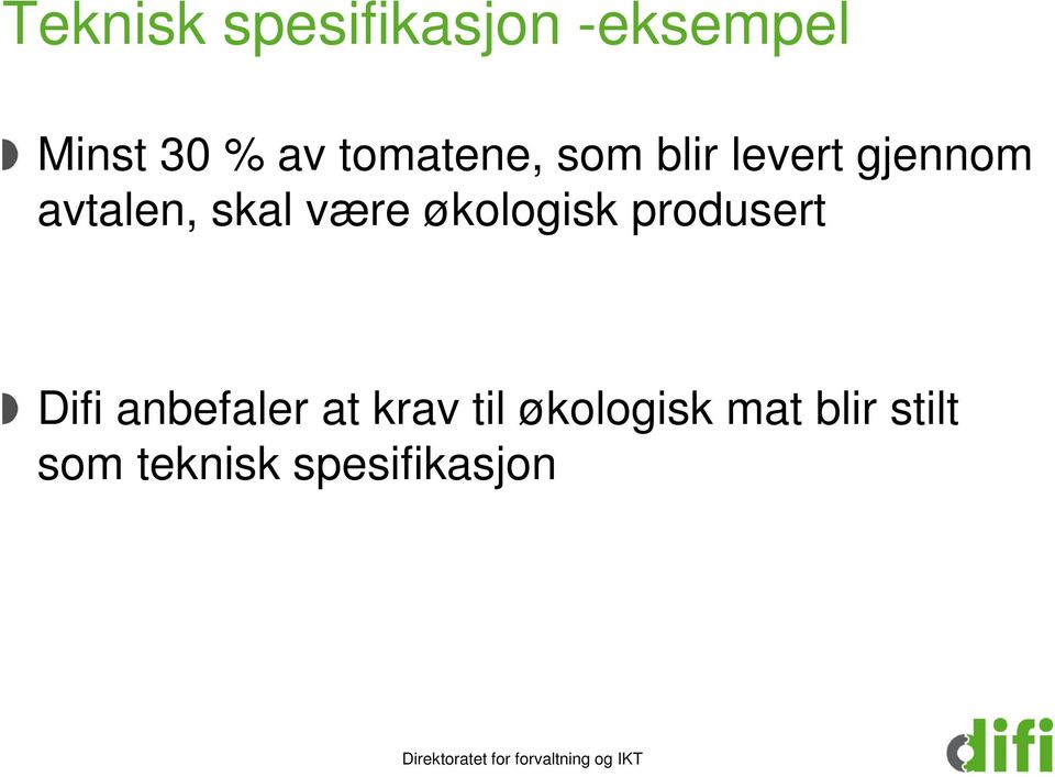 være økologisk produsert Difi anbefaler at krav