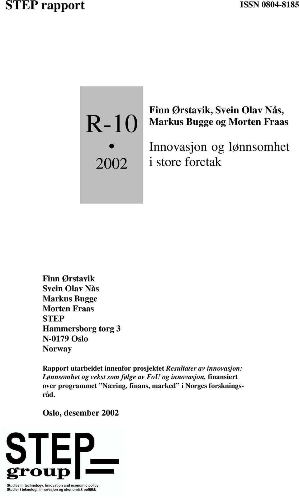 N-0179 Oslo Norway Rapport utarbeidet innenfor prosjektet Resultater av innovasjon: Lønnsomhet og vekst som