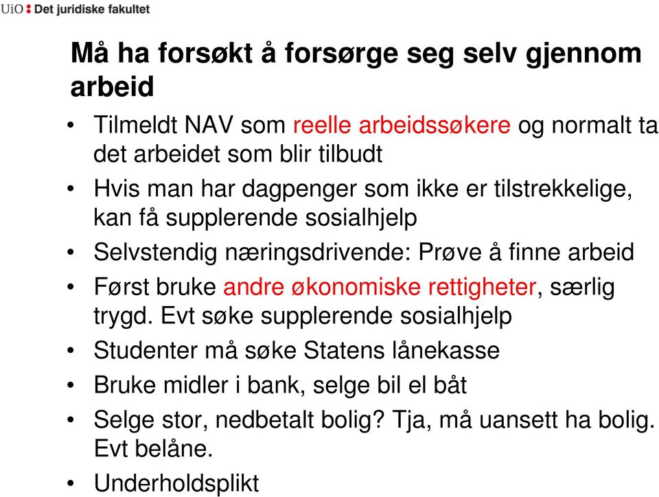 finne arbeid Først bruke andre økonomiske rettigheter, særlig trygd.