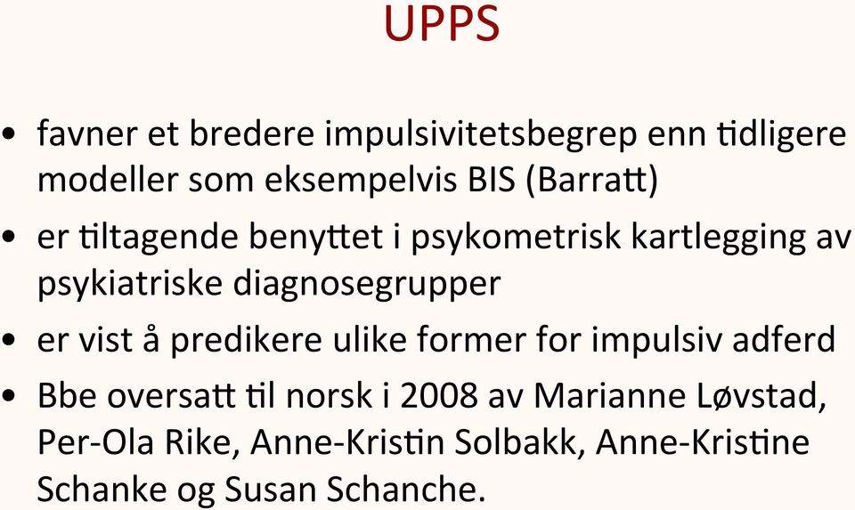 er vist å predikere ulike former for impulsiv adferd Bbe oversa] :l norsk i 2008 av