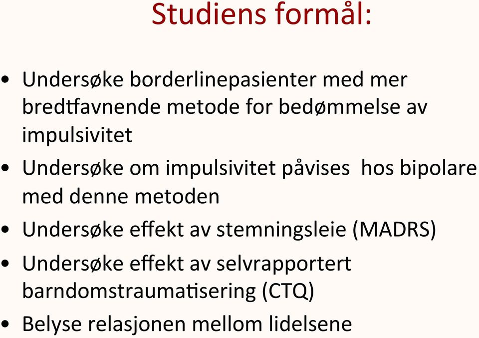 med denne metoden Undersøke effekt av stemningsleie (MADRS) Undersøke effekt