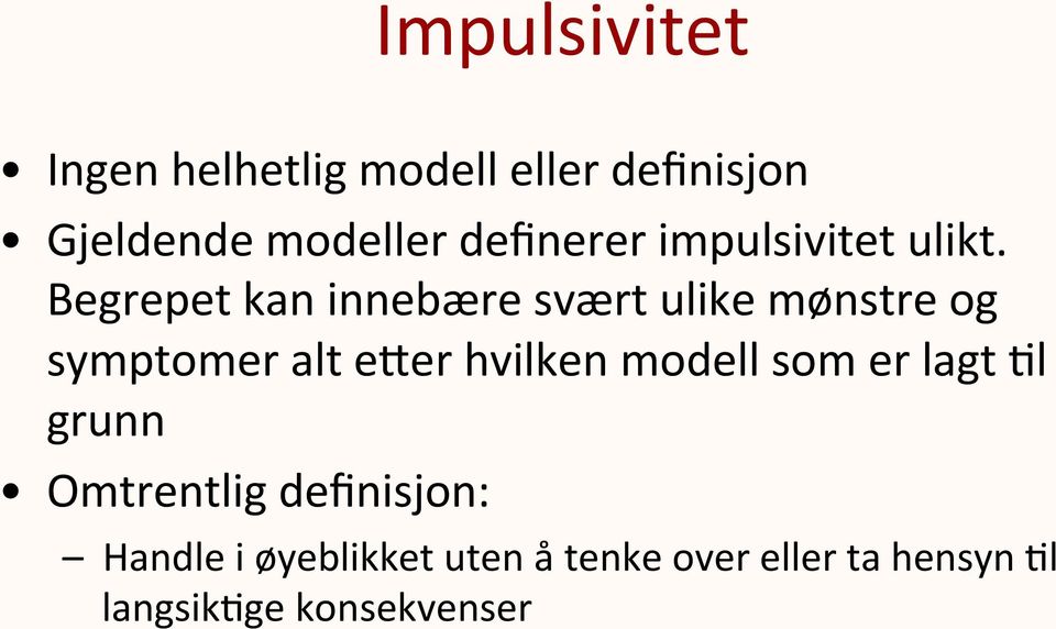 Begrepet kan innebære svært ulike mønstre og symptomer alt e]er hvilken