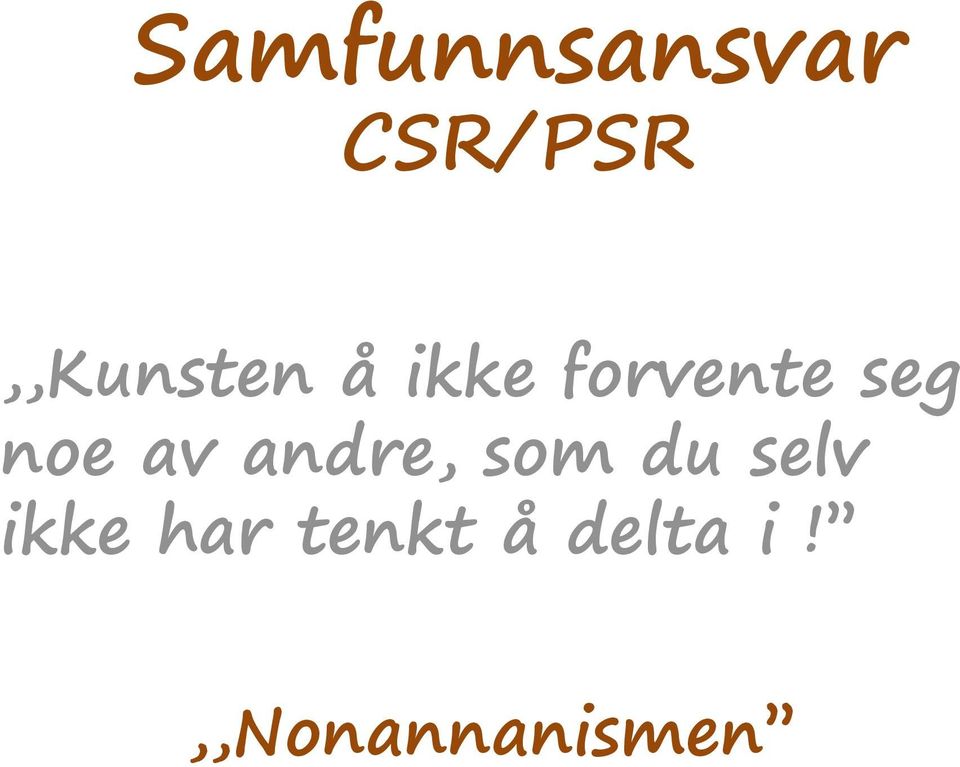 forvente seg noe av andre,