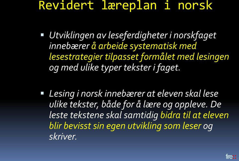 faget. Lesing i norsk innebærer at eleven skal lese ulike tekster, ba de for a lære og oppleve.