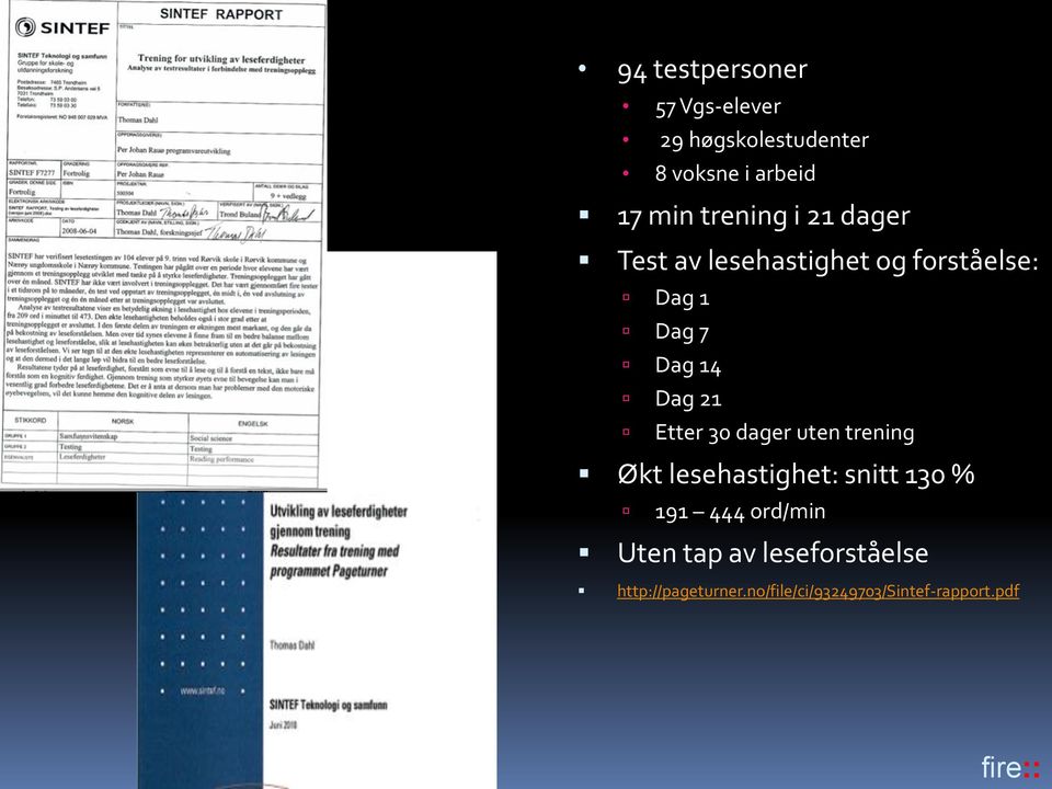 21 Etter 30 dager uten trening Økt lesehastighet: snitt 130 % 191 444 ord/min