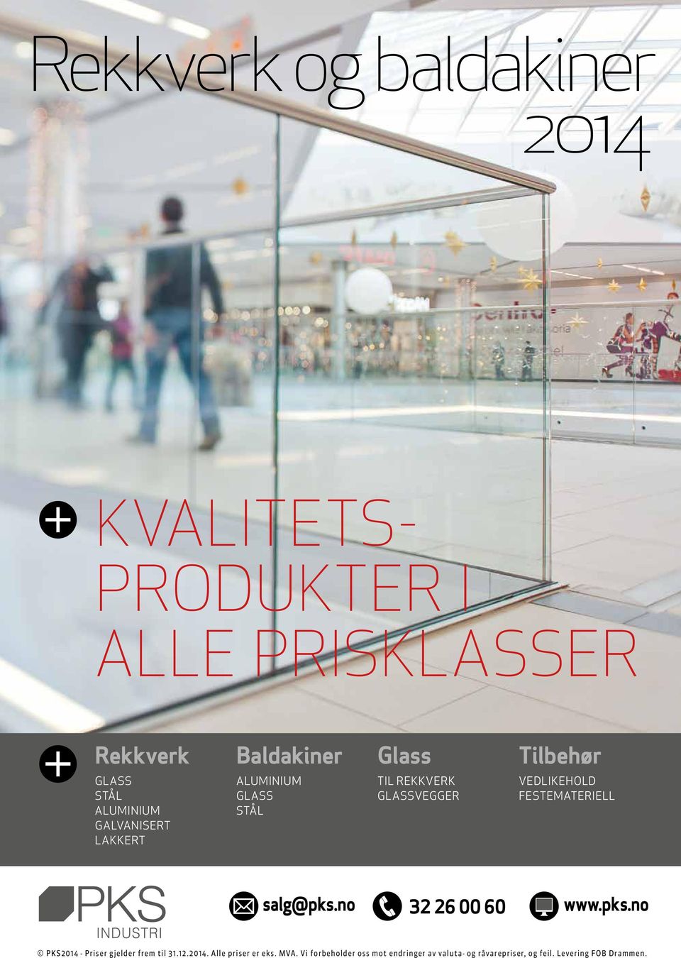 FESTEMATERIELL salg@pks.no 32 26 00 60 www.pks.no PKS2014 - Priser gjelder frem til 31.12.2014. Alle priser er eks.