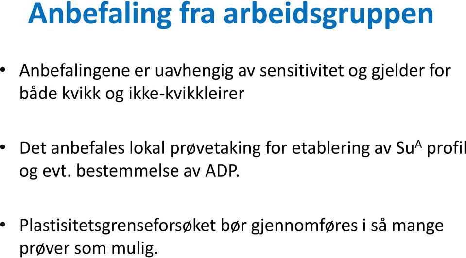 anbefales lokal prøvetaking for etablering av Su A profil og evt.