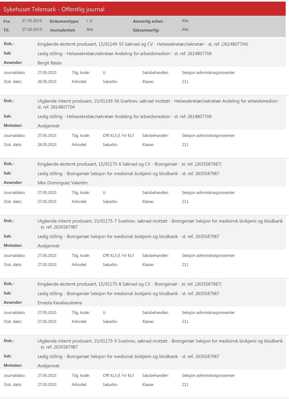 - Bioingeniør - st. ref. (2635587987) Ledig stilling - Bioingeniør Seksjon for medisinsk biokjemi og blodbank - st. ref. 2635587987 Mev Dominguez Valentin Dok.