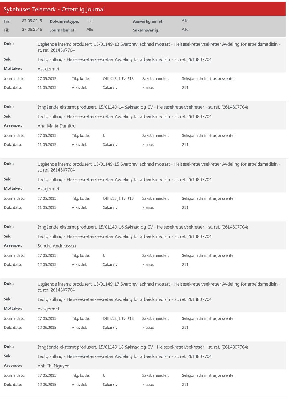 2015 Arkivdel: Sakarkiv tgående internt produsert, 15/01149-15 Svarbrev, søknad mottatt - Helsesekretær/sekretær Avdeling for arbeidsmedisin - Dok. dato: 11.05.