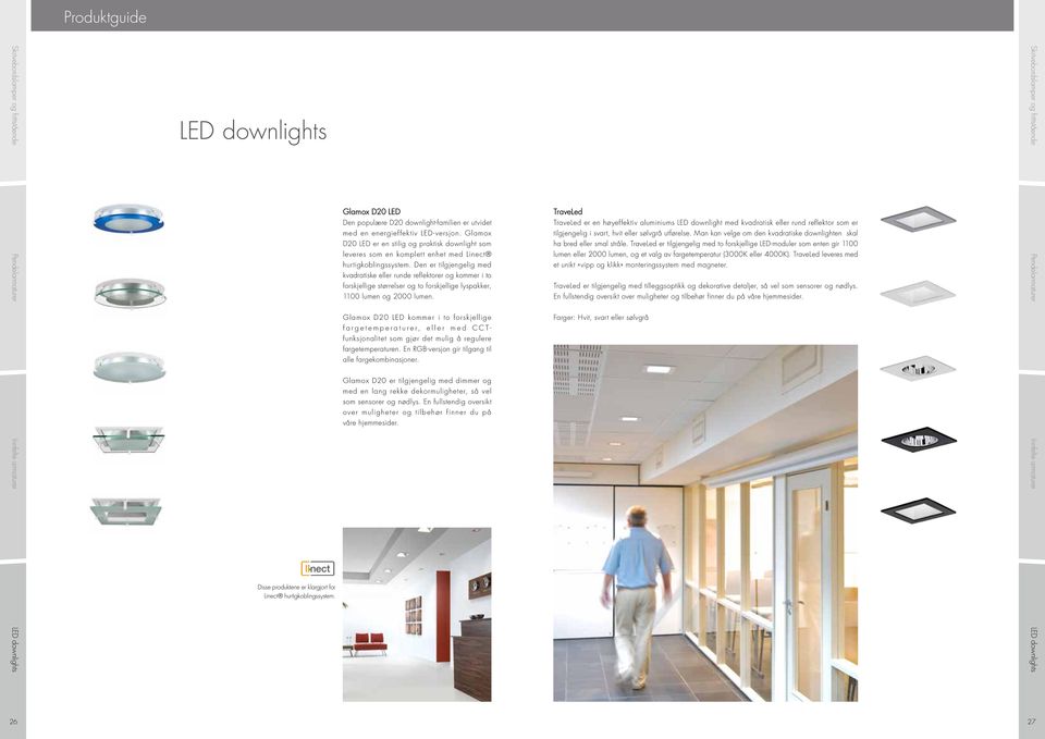 Glamox D20 LED er en stilig og praktisk downlight som leveres som en komplett enhet med Linect hurtigkoblingssystem.