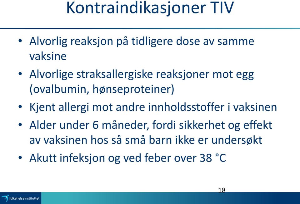 allergi mot andre innholdsstoffer i vaksinen Alder under 6 måneder, fordi sikkerhet