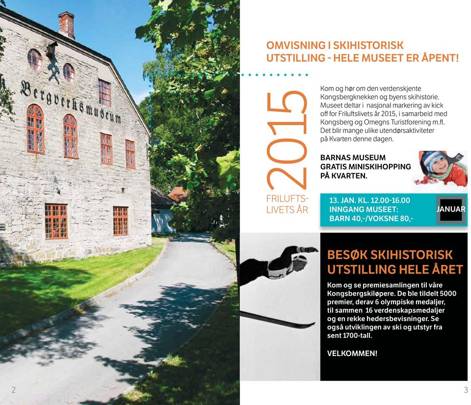 Det blir mange ulike utendørsaktiviteter på Kvarten denne dagen. barnas museum gratis Miniskihopping på Kvarten. 13. jan. kl. 12.00-16.