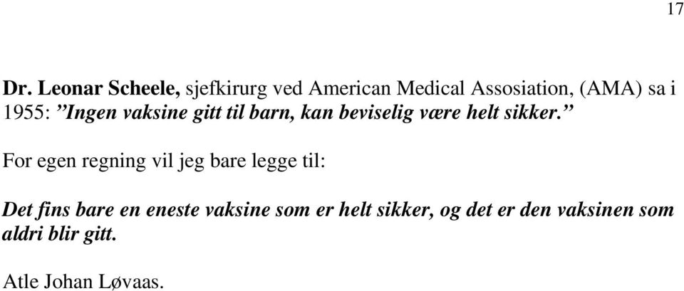 1955: Ingen vaksine gitt til barn, kan beviselig være helt sikker.