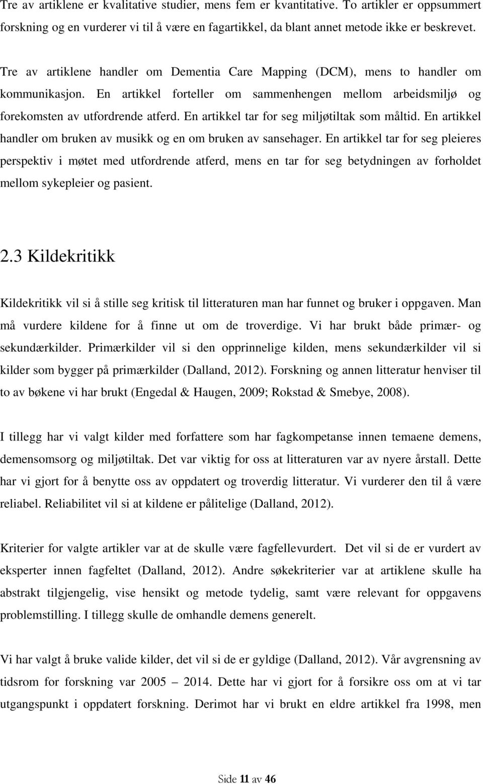 En artikkel tar for seg miljøtiltak som måltid. En artikkel handler om bruken av musikk og en om bruken av sansehager.